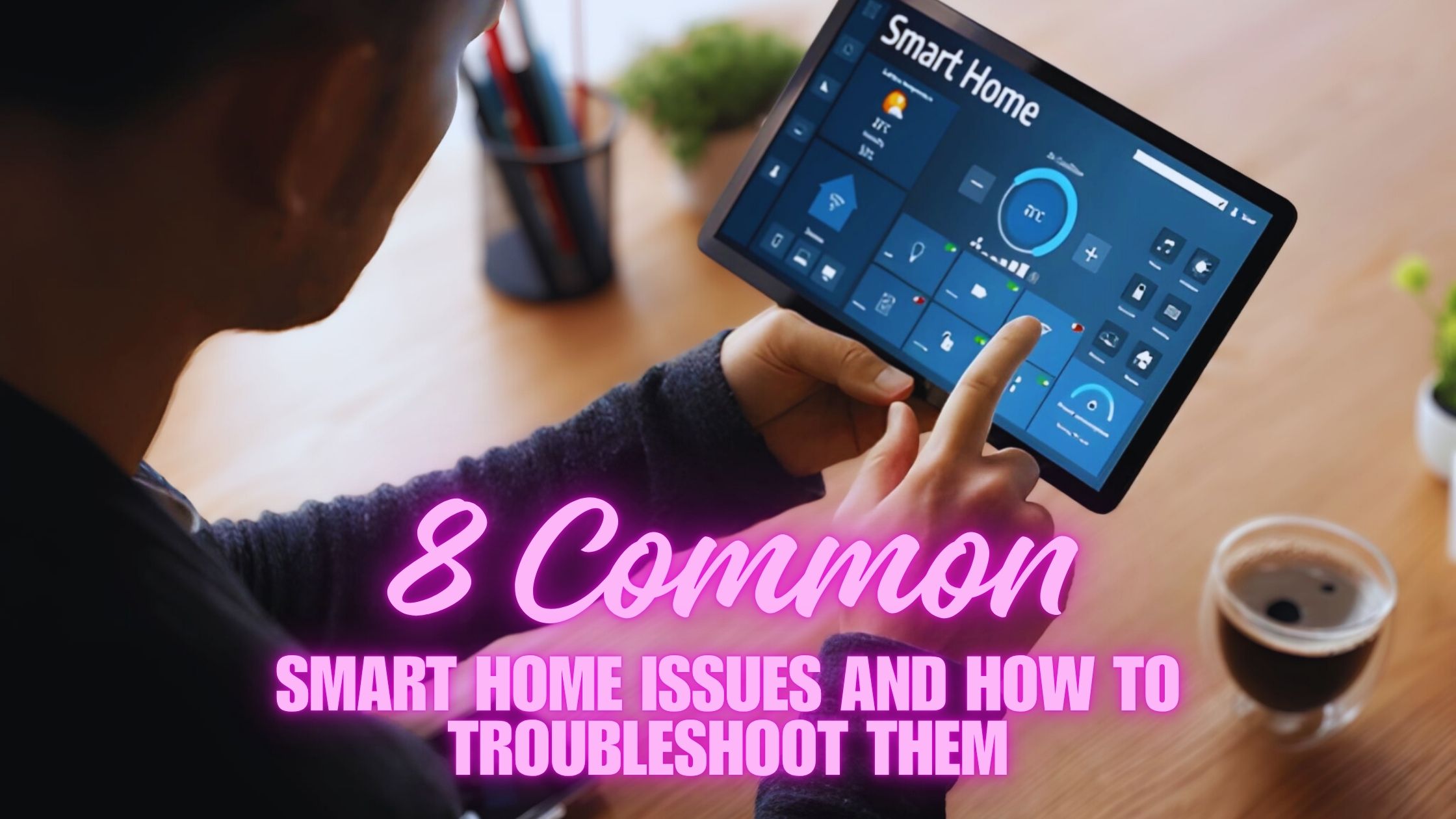 Smart home troubleshooting guide showing solutions for common automation issues in India